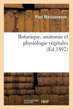 Botanique, Anatomie Et Physiologie Végétales - Maisonneuve, Paul