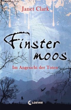 Im Angesicht der Toten / Finstermoos Bd.3 - Clark, Janet