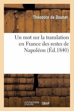 Un Mot Sur La Translation En France Des Restes de Napoléon - de Douhet, Théodore