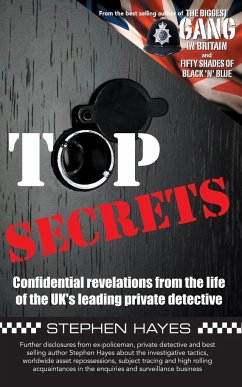 Top Secrets - Confidential Revelations from the Life of the UK's Leading Private Detective - Hayes, Stephen
