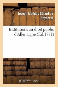 Institutions Au Droit Public d'Allemagne - De Rayneval, Joseph Mathias Gérard