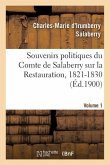 Souvenirs Politiques Du Comte de Salaberry Sur La Restauration, 1821-1830. Volume 1