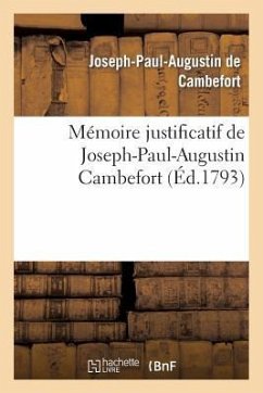 Mémoire Justificatif de Joseph-Paul-Augustin Cambefort, Colonel Du Régiment Du Cap - Cambefort; Tousard, Anne Louis