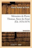 Mémoires de Pierre Thomas, Sieur Du Fossé - Introduction