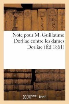 Note Pour M. Guillaume Dorliac Contre Les Dames Dorliac - Bac, Ferdinand