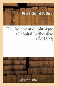 Isolement Du Phtisique À l'Hôpital Lariboisière - Charlet Du Rieu, Désiré