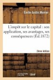 L'Impôt Sur Le Capital: Son Application, Ses Avantages, Ses Conséquences (2e Édition)