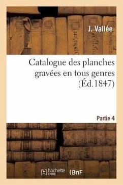 Catalogue Planches Gravées En Tous Genres Par Plus Célèbres Graveurs Du 15e Au 19e Siècle, Partie 4 - Vallée