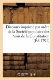 Discours Imprimé Par Ordre de la Société Populaire Des Amis de la Constitution (Éd.1791): À l'Avertissement Pastoral de M. Yves Alexandre de Marbeuf (