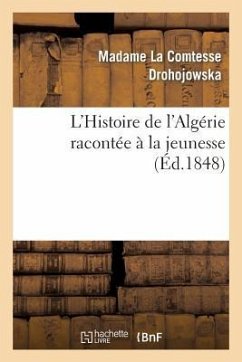 L'Histoire de l'Algérie Racontée À La Jeunesse - Drohojowska, Antoinette-Joséphine-Françoise-Anne