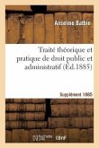 Traité Théorique Et Pratique de Droit Public Et Administratif Suppl 1885