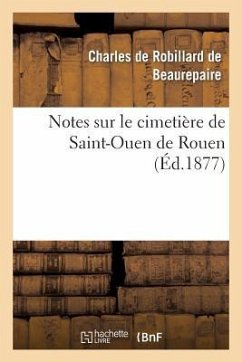 Notes Sur Le Cimetière de Saint-Ouen de Rouen - De Beaurepaire, Charles