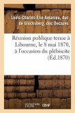 Réunion Publique Tenue À Libourne, Le 8 Mai 1870, À l'Occasion Du Plébiscite