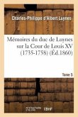Mémoires Du Duc de Luynes Sur La Cour de Louis XV (1735-1758). T. 5