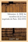 Mémoires. A. MM. Les Membres de la Cour Impériale de Paris