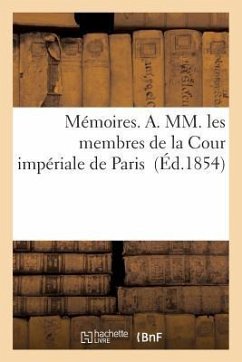Mémoires. A. MM. Les Membres de la Cour Impériale de Paris - Sans Auteur