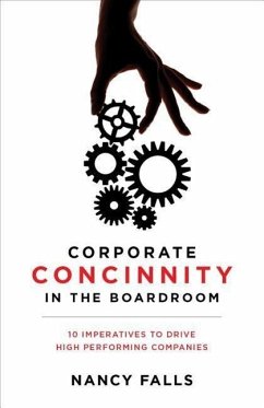 Corporate Concinnity in the Boardroom: 10 Imperatives to Drive High Performing Companies - Falls, Nancy