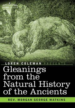 Gleanings From the Natural History of the Ancients - Watkins, Rev. Morgan George