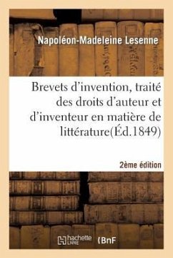 Brevets d'Invention, Traité Droits Auteur Et Inventeur En Matière Littérature, Sciences 2e Édition - Lesenne