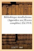 Bibliothèque Stendhalienne (Appendice Aux Oeuvres Complètes)