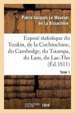 Exposé Statistique Du Tunkin, de la Cochinchine, Du Cambodge, Du Tsiampa, Du Laos, Du Lac-Tho. T 1