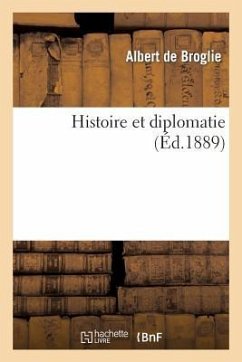 Histoire Et Diplomatie - De Broglie, Albert