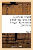 Répertoire Général Alphabétique Du Droit Français. Supplément. Tome 7