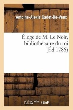 Éloge de M. Le Noir, Bibliothécaire Du Roi - Cadet-De-Vaux, Antoine-Alexis