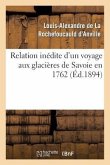 Relation Inédite d'Un Voyage Aux Glacières de Savoie En 1762