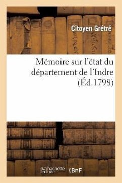 Mémoire Sur l'État Du Département de l'Indre, Adopté Par Le Conseil Général - Grétré