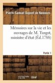 Mémoires Sur La Vie Et Les Ouvrages de M. Turgot, Ministre d'État. Partie 1