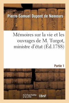 Cover Mémoires Sur La Vie Et Les Ouvrages de M. Turgot, Ministre d'État. Partie 1