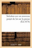 Solution Sur Un Nouveau Projet de Loi Sur La Presse