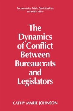 The Dynamics of Conflict Between Bureaucrats and Legislators - Johnson, Gail