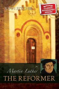 Martin Luther the Reformer - Ritchie, John