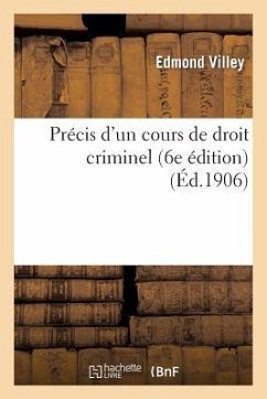 Précis d'Un Cours de Droit Criminel (6e Édition) - Villey, Edmond