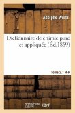 Dictionnaire de Chimie Pure Et Appliquée T.2.1. H-P