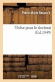 Thèse Pour Le Doctorat: l'Acte Public... Sera Présenté Et Soutenu Le Samedi 25 Août 1849, ...
