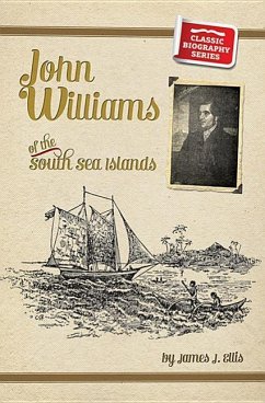 John Williams of the South Seas - Ellis, James J.