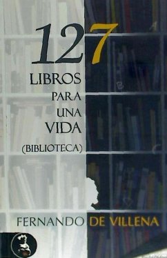 127 libros para una vida: (biblioteca)