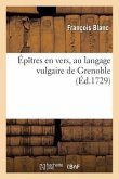 Épîtres En Vers, Au Langage Vulgaire de Grenoble