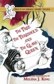 The Kings of Small Fairy Tales, the Tree, the Threshold and the Glass Queen