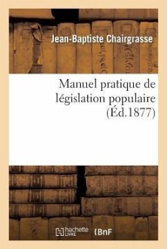 Manuel Pratique de Législation Populaire - Chairgrasse, Jean-Baptiste