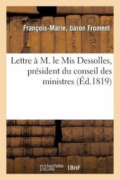 Lettre À M. Le MIS Dessolles, Président Du Conseil Des Ministres - Froment, François-Marie