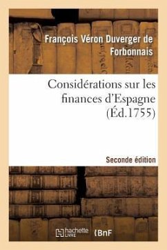 Considérations Sur Les Finances d'Espagne Seconde Édition - De Forbonnais, François Véron Duverger