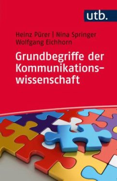 Grundbegriffe der Kommunikationswissenschaft - Pürer, Heinz;Springer, Nina;Eichhorn, Wolfgang