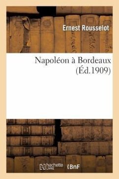 Napoléon À Bordeaux - Rousselot