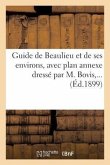 Guide de Beaulieu Et de Ses Environs, Avec Plan Annexe Dressé Par M. Bovis, ...