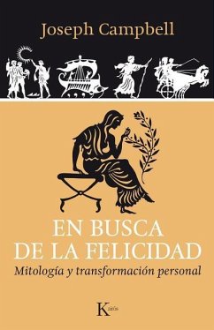 En Busca de la Felicidad: Mitología Y Transformación Personal - Campbell, Joseph