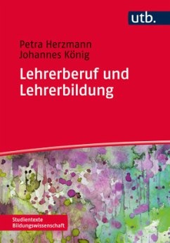 Lehrerberuf und Lehrerbildung - König, Johannes;Herzmann, Petra